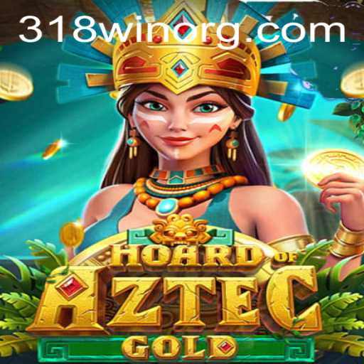HoardofAztecgold: Unearth Ancient Treasures and Unlock 318win