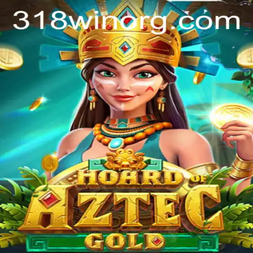 HoardofAztecgold: Unearth Ancient Treasures and Unlock 318win