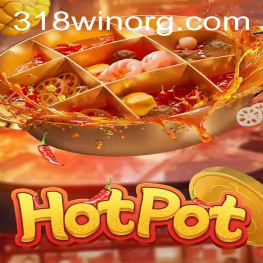 Hotpot: Exploring the Sizzling World of the 318win Gaming Phenomenon